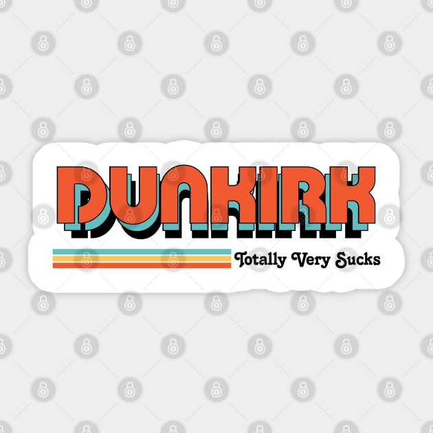 Dunkirk - Totally Very Sucks Sticker by Vansa Design